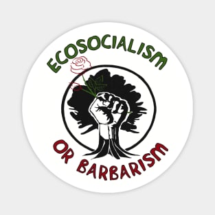 Ecosocialism Or Barbarism - Socialist, Democratic Socialism, Climate Change, Socialism or Barbarism Magnet